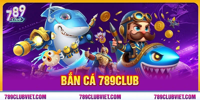 Bắn Cá 789Club – Đại Dương Kỳ Thú, Săn Thưởng Cực Khủng 1 Bắn Cá 789Club – Đại Dương Kỳ Thú, Săn Thưởng Cực Khủng