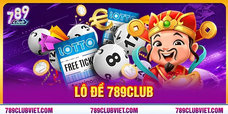 Lô Đề 789Club - Thiên Đường Dự Đoán Số Online Gây Sốt 2026