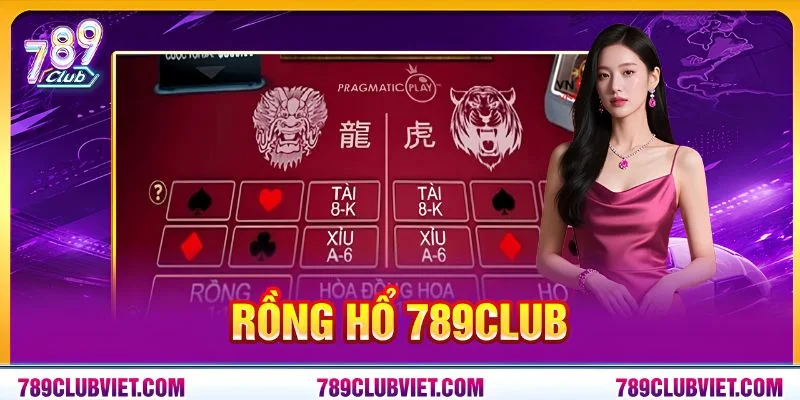 Rồng Hổ 789Club - Cuộc Đối Đầu Thú Vị Dành Cho Mọi Hội Viên 1 Rồng Hổ 789Club - Cuộc Đối Đầu Thú Vị Dành Cho Mọi Hội Viên