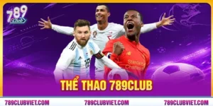 Thể Thao 789Club: Sảnh Cá Độ Đỉnh Cao Với Tỷ Lệ Kèo Cực Đậm