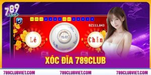 Xóc Đĩa 789Club – Trải Nghiệm Game Đổi Thưởng Đỉnh Cao